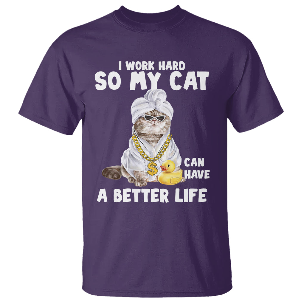 I Work Hard So My Cat Can Have A Better Life Funny Cool Cat T Shirt TS09 Purple Printyourwear