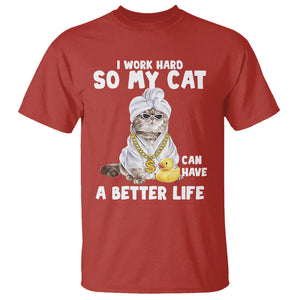 I Work Hard So My Cat Can Have A Better Life Funny Cool Cat T Shirt TS09 Red Printyourwear