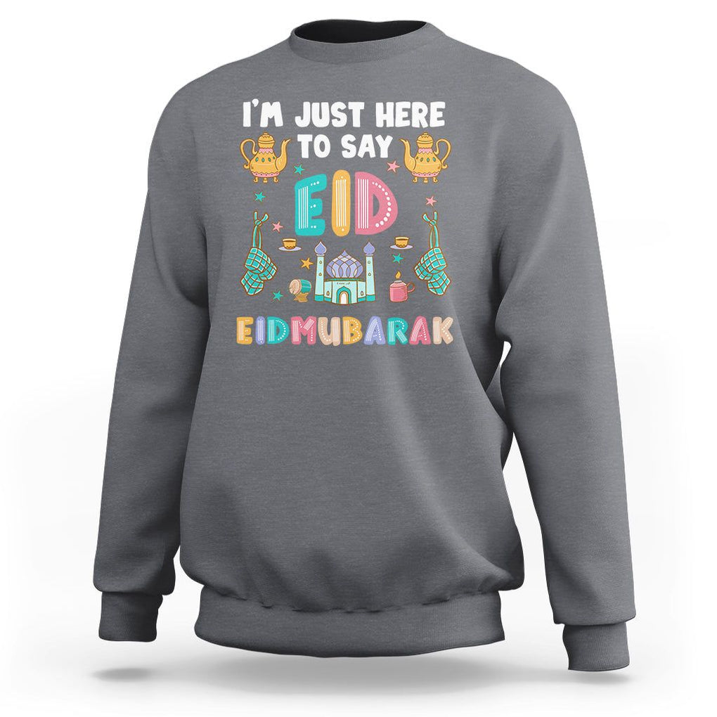 Ramadan Sweatshirt I'm Just Here To Say EID Mubarak Iftar Islamic Muslim TS09 Charcoal Printyourwear