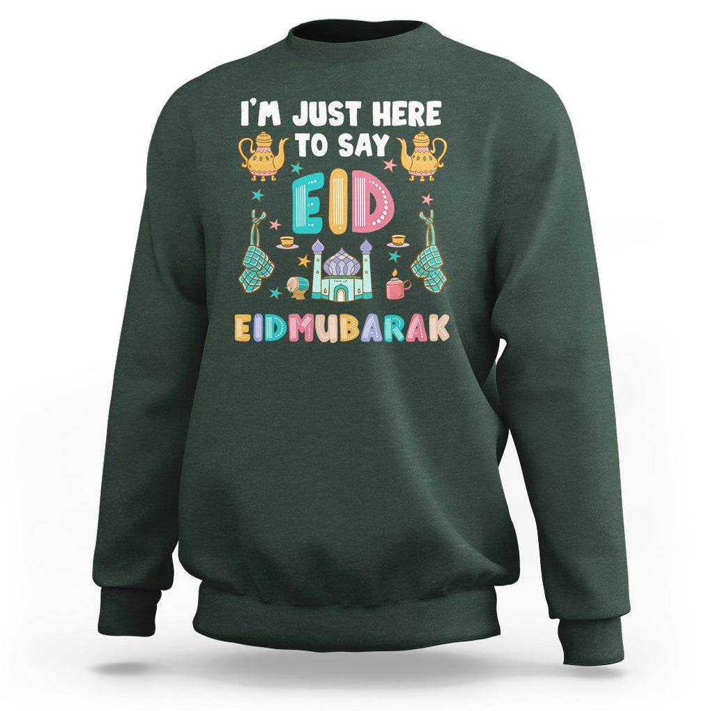 Ramadan Sweatshirt I'm Just Here To Say EID Mubarak Iftar Islamic Muslim TS09 Dark Forest Green Printyourwear