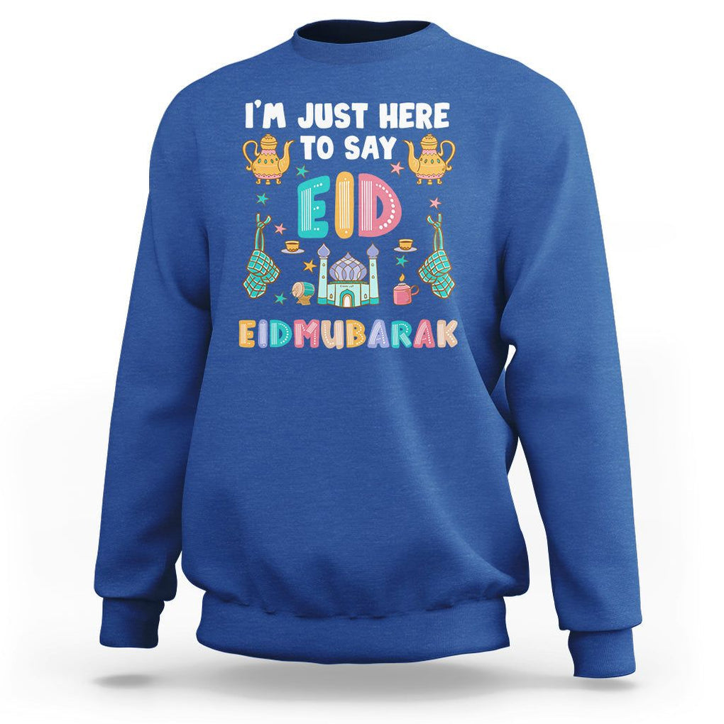 Ramadan Sweatshirt I'm Just Here To Say EID Mubarak Iftar Islamic Muslim TS09 Royal Blue Printyourwear