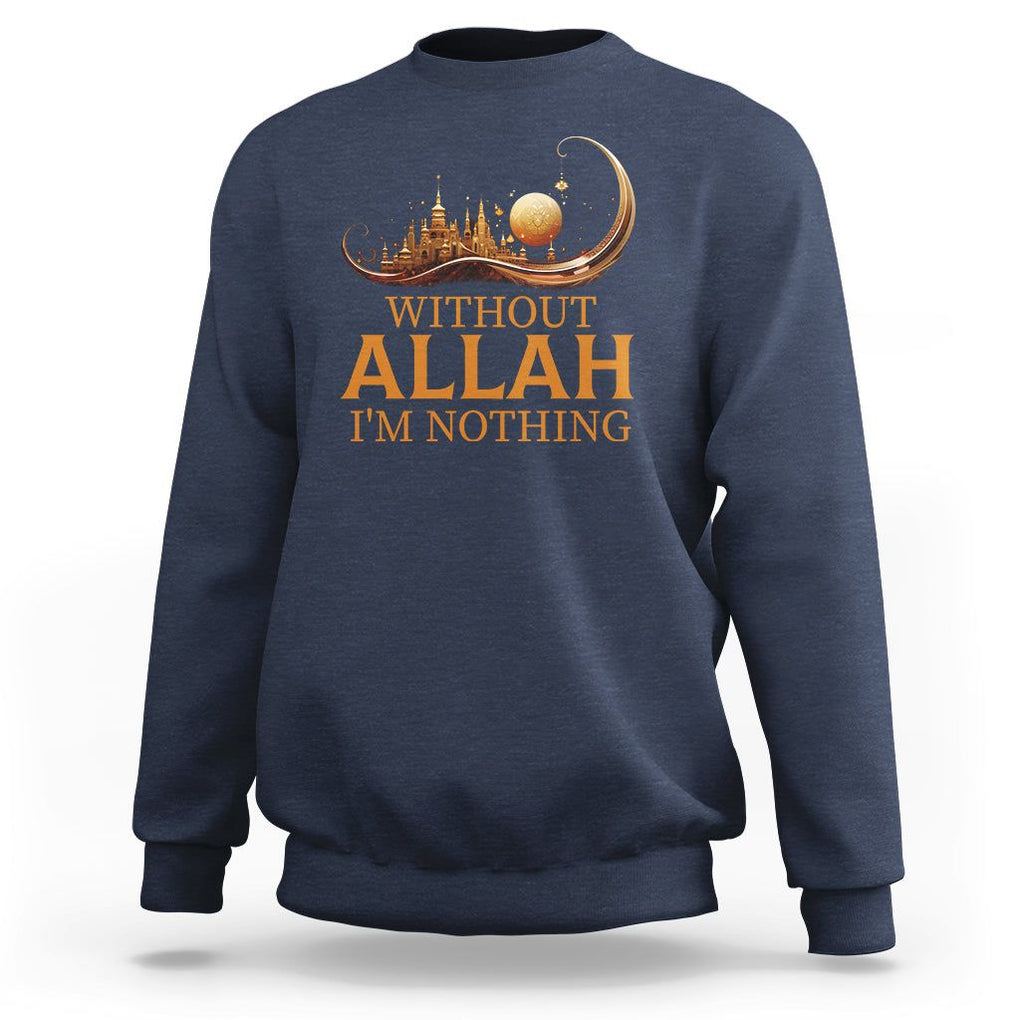 Islam Sweatshirt Without Allah I'm Nothing Islamic Muslim TS09 Navy Printyourwear