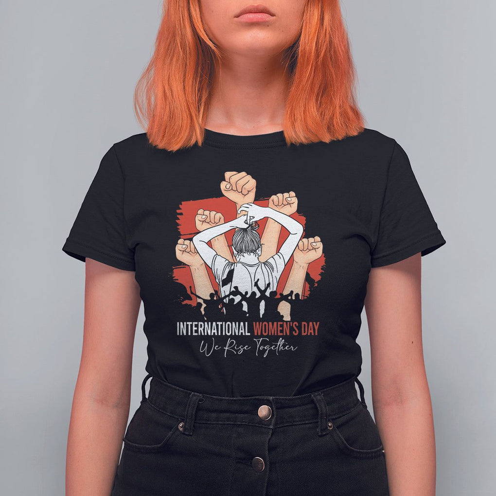 International Women's Day T Shirt For Women Happy IWD 8 March We Rise Together TS09 Black Printyourwear