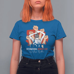 International Women's Day T Shirt For Women Happy IWD 8 March We Rise Together TS09 Royal Blue Printyourwear