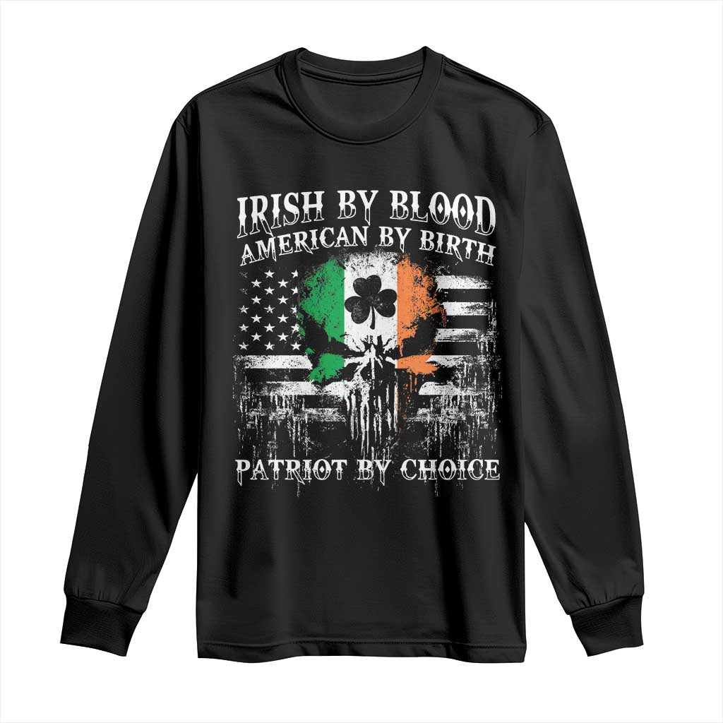 Irish American Long Sleeve Shirt Irish By Blood American By Birth Patriot By Choice TS09 Black Print Your Wear