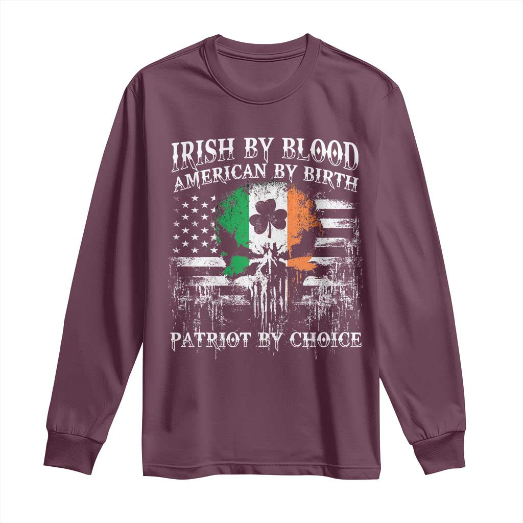 Irish American Long Sleeve Shirt Irish By Blood American By Birth Patriot By Choice TS09 Maroon Print Your Wear