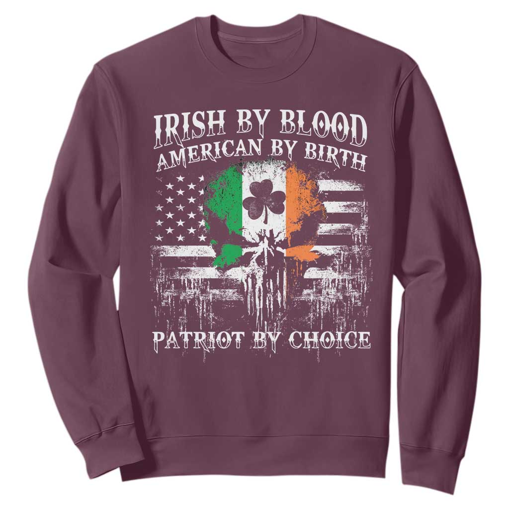 Irish American Sweatshirt Irish By Blood American By Birth Patriot By Choice TS09 Maroon Print Your Wear