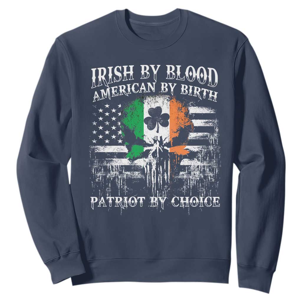Irish American Sweatshirt Irish By Blood American By Birth Patriot By Choice TS09 Navy Print Your Wear