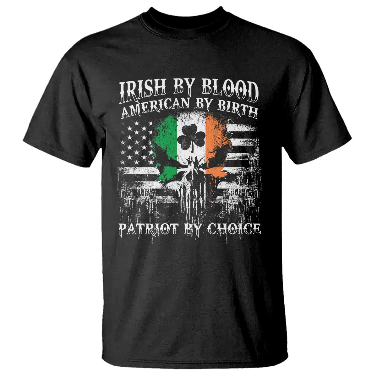 Irish American T Shirt Irish By Blood American By Birth Patriot By Choice TS09 Black Print Your Wear