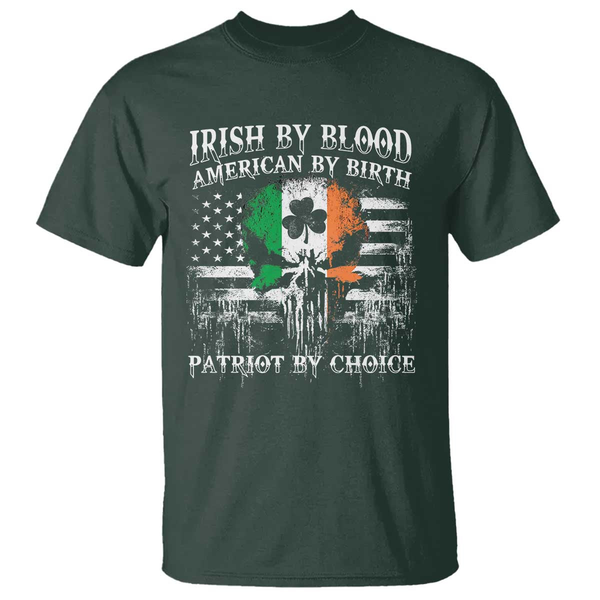 Irish American T Shirt Irish By Blood American By Birth Patriot By Choice TS09 Dark Forest Green Print Your Wear