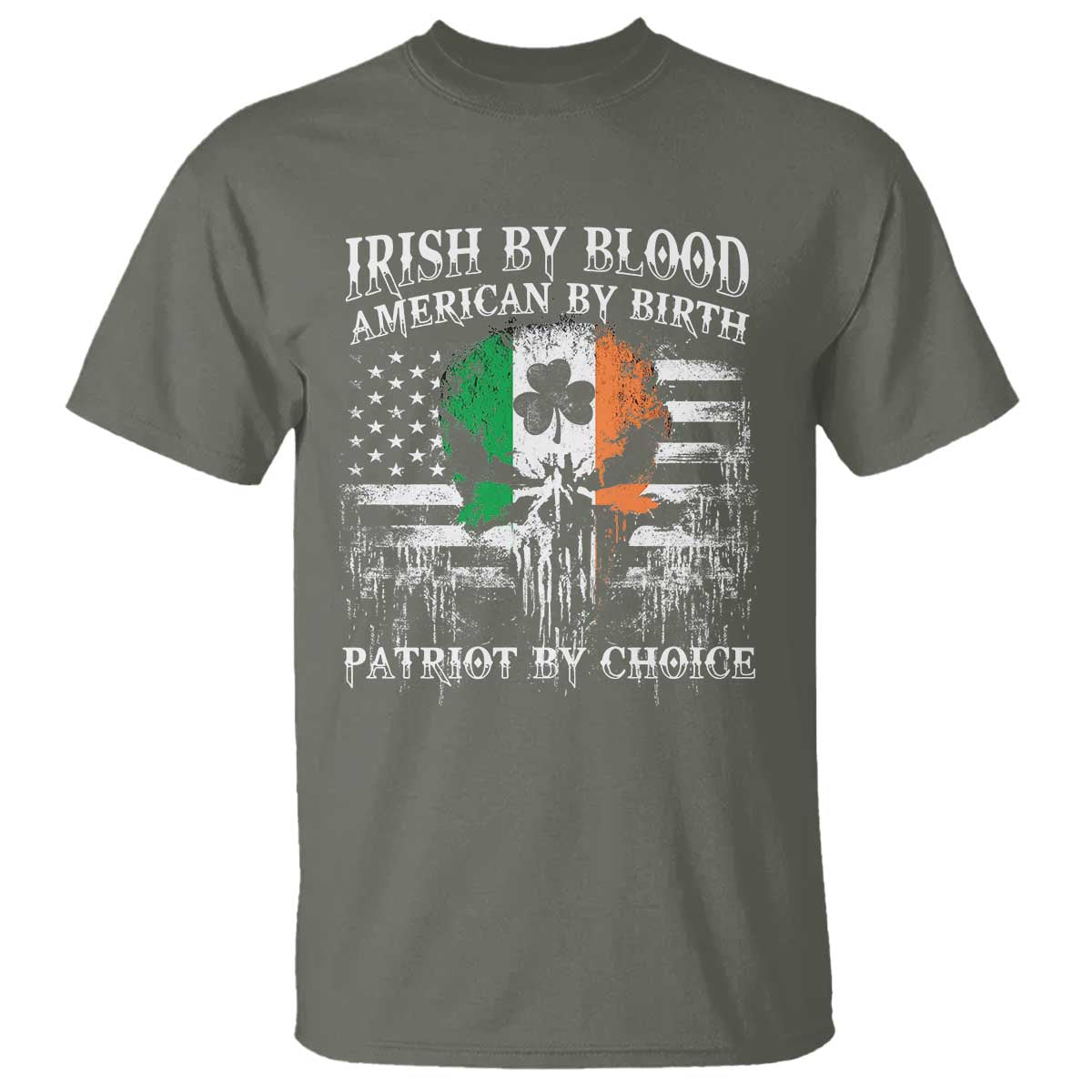 Irish American T Shirt Irish By Blood American By Birth Patriot By Choice TS09 Military Green Print Your Wear