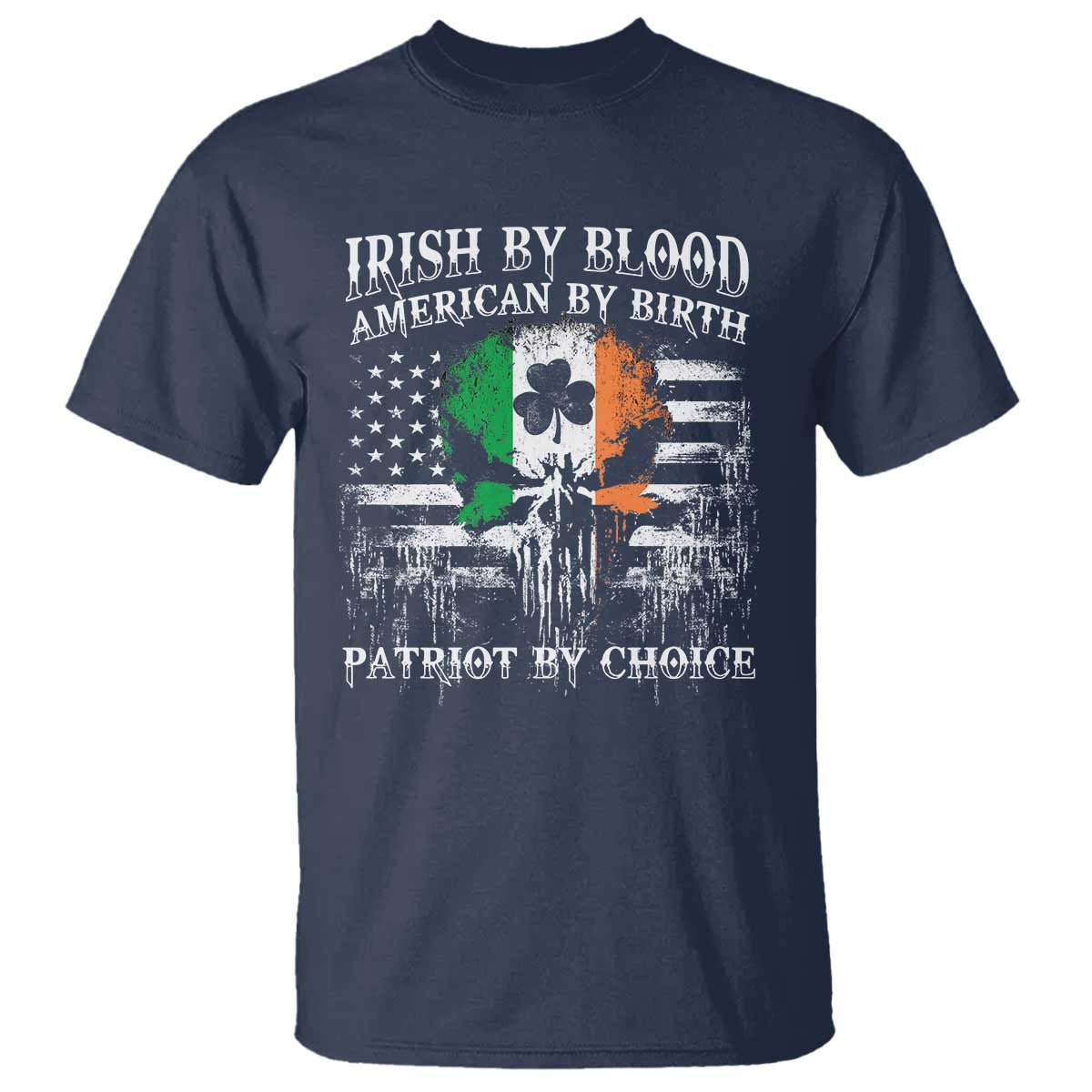 Irish American T Shirt Irish By Blood American By Birth Patriot By Choice TS09 Navy Print Your Wear
