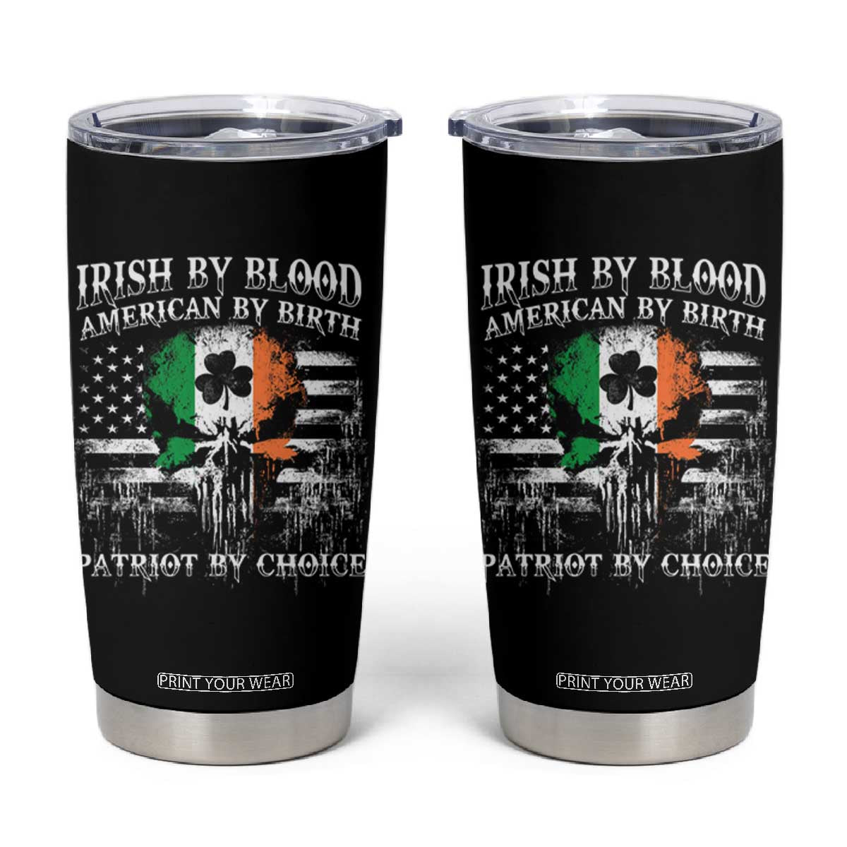 Irish American Tumbler Cup Irish By Blood American By Birth Patriot By Choice TS09 Black Print Your Wear
