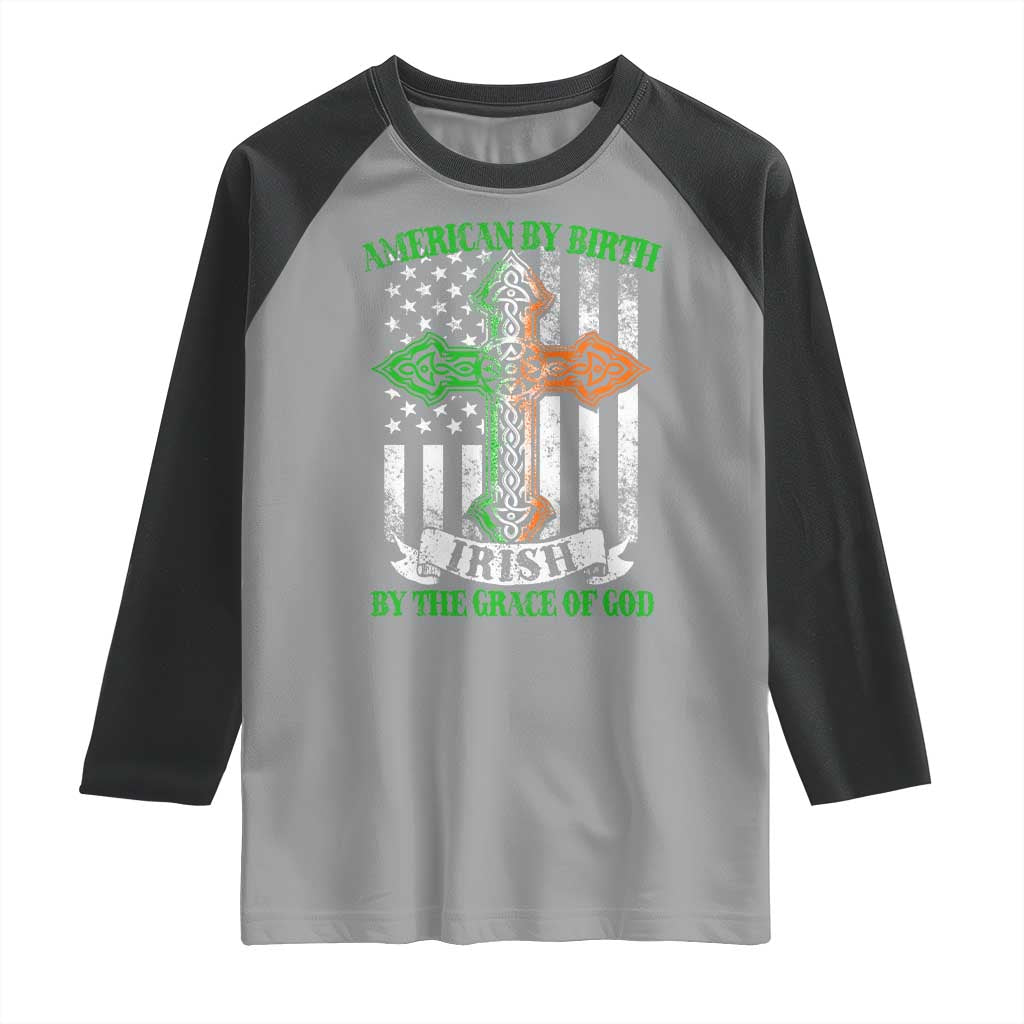 American By Birth Irish By The Grace Of God Raglan Shirt TS09 Sport Gray Black Print Your Wear