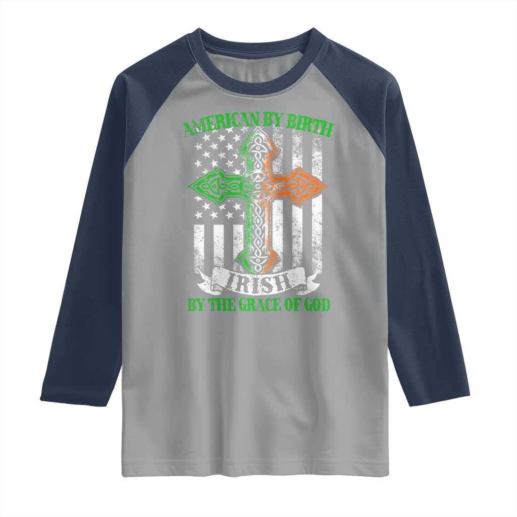 American By Birth Irish By The Grace Of God Raglan Shirt TS09 Sport Gray Navy Print Your Wear