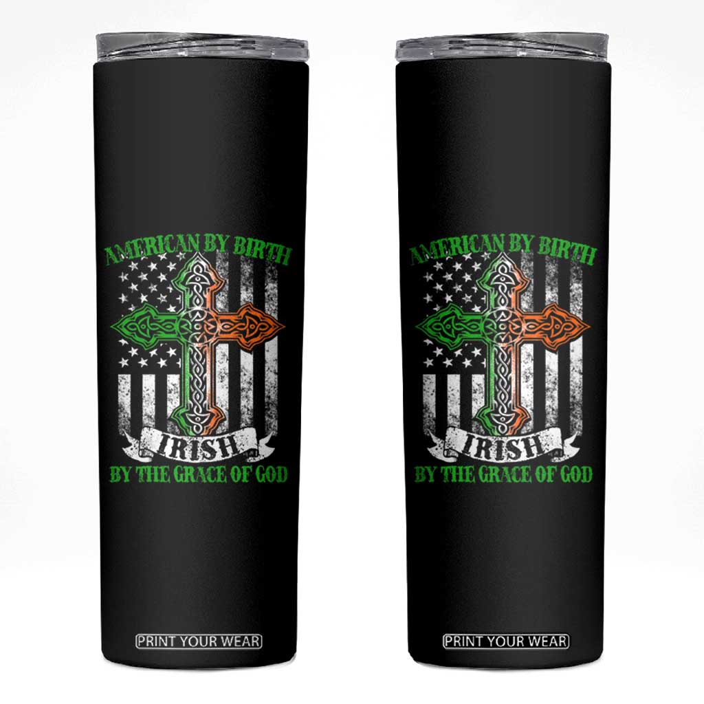 American By Birth Irish By The Grace Of God Skinny Tumbler TS09 Black Print Your Wear