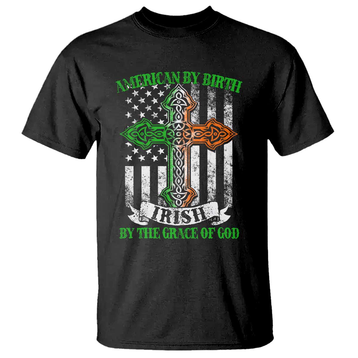 American By Birth Irish By The Grace Of God T Shirt TS09 Black Print Your Wear