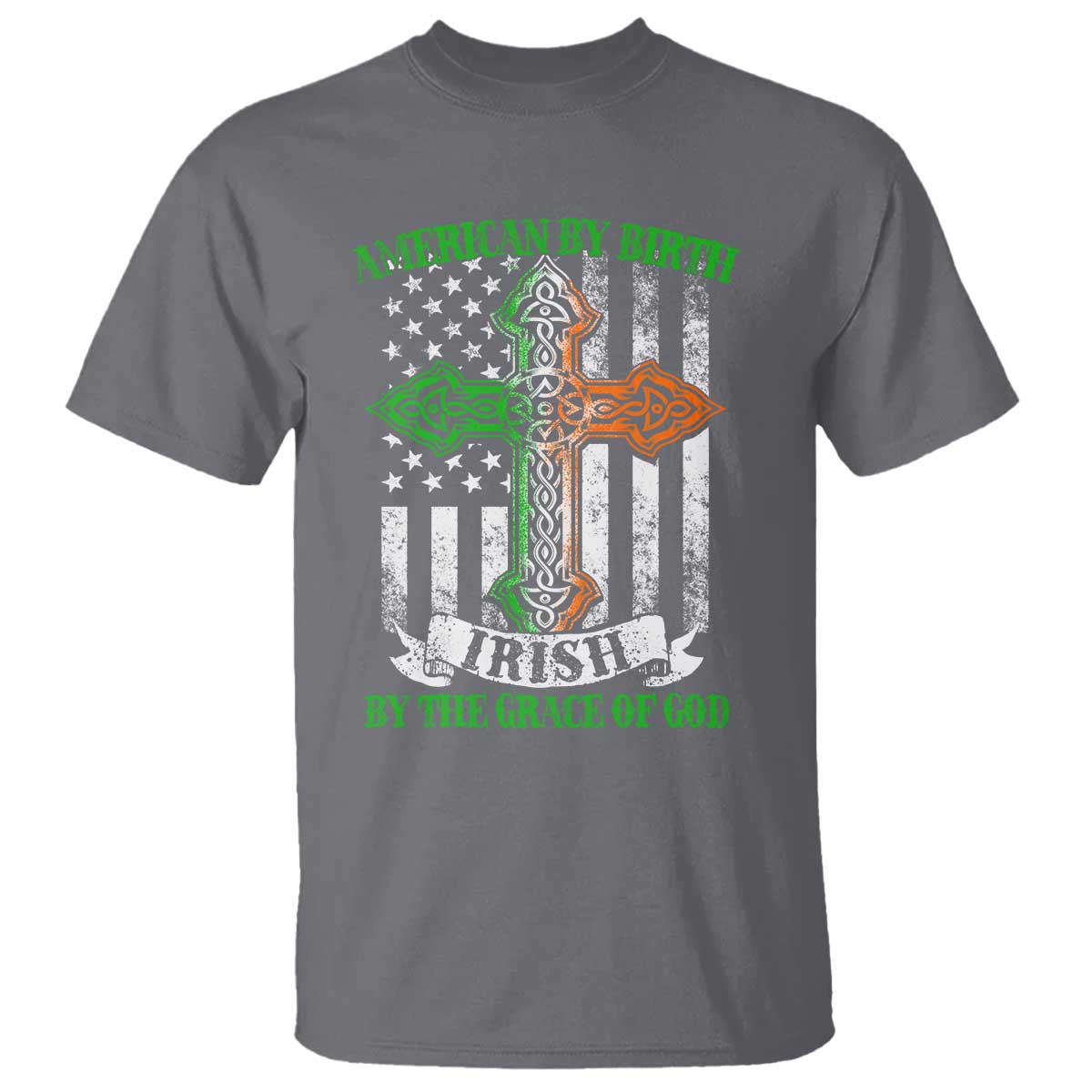 American By Birth Irish By The Grace Of God T Shirt TS09 Charcoal Print Your Wear