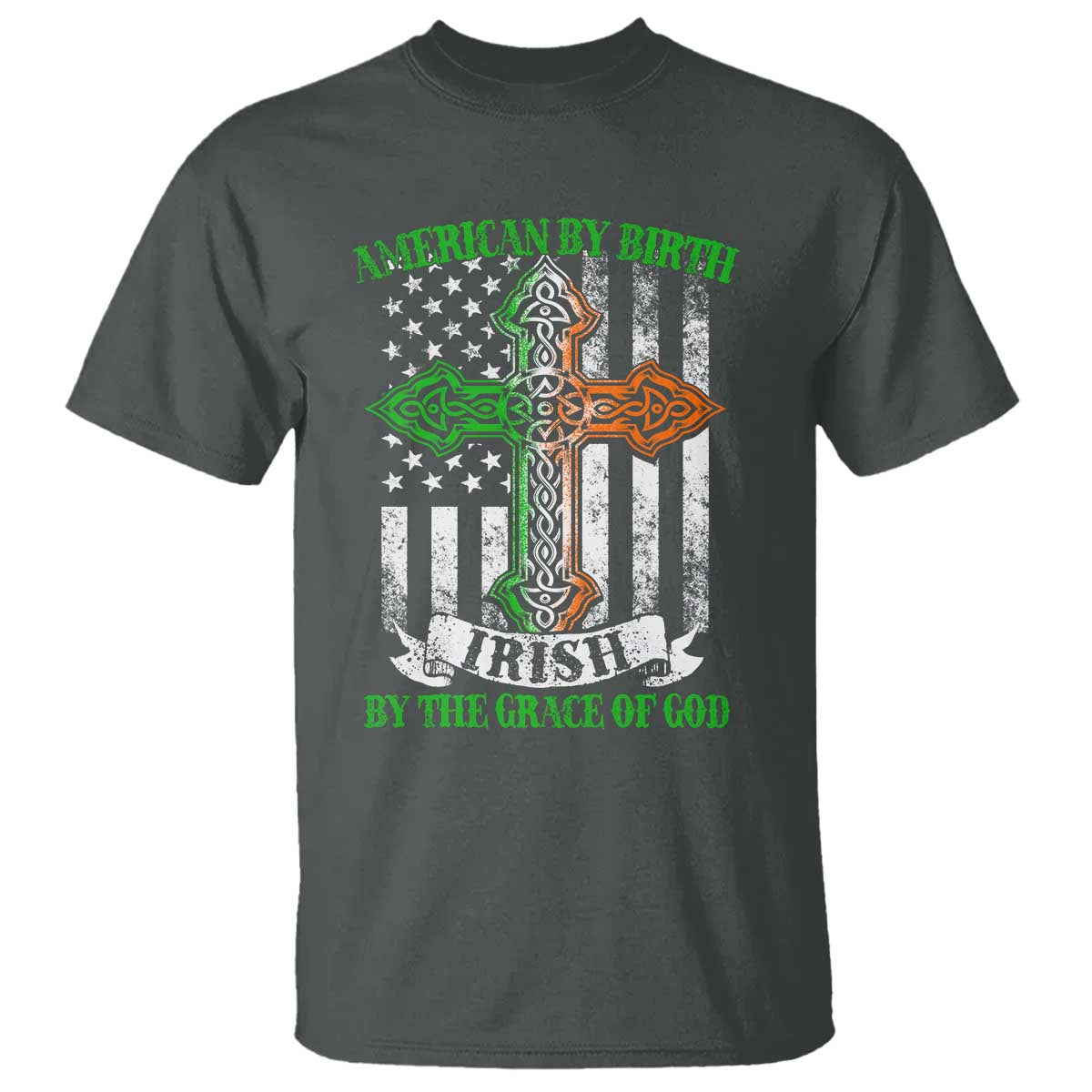 American By Birth Irish By The Grace Of God T Shirt TS09 Dark Heather Print Your Wear