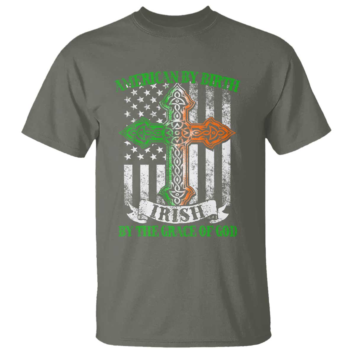 American By Birth Irish By The Grace Of God T Shirt TS09 Military Green Print Your Wear