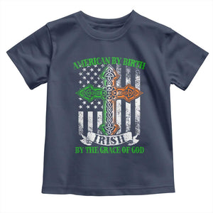 American By Birth Irish By The Grace Of God Toddler T Shirt TS09 Navy Print Your Wear