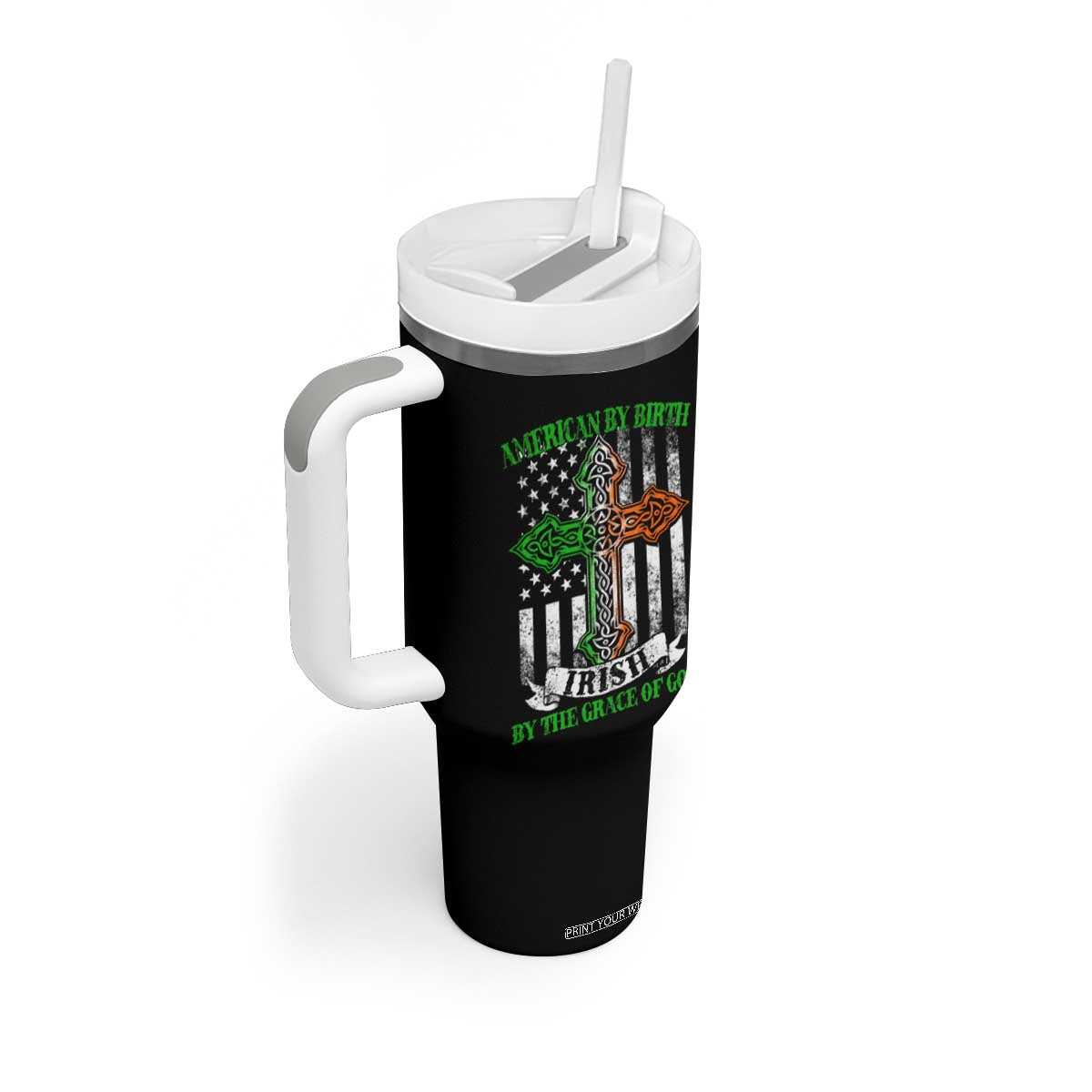 American By Birth Irish By The Grace Of God Tumbler With Handle TS09 Print Your Wear