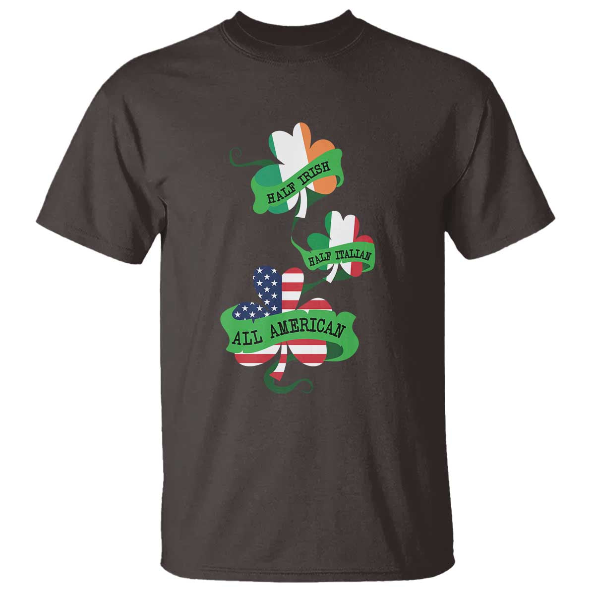 Half Irish Half Italian All American T Shirt TS09 Dark Chocolate Print Your Wear