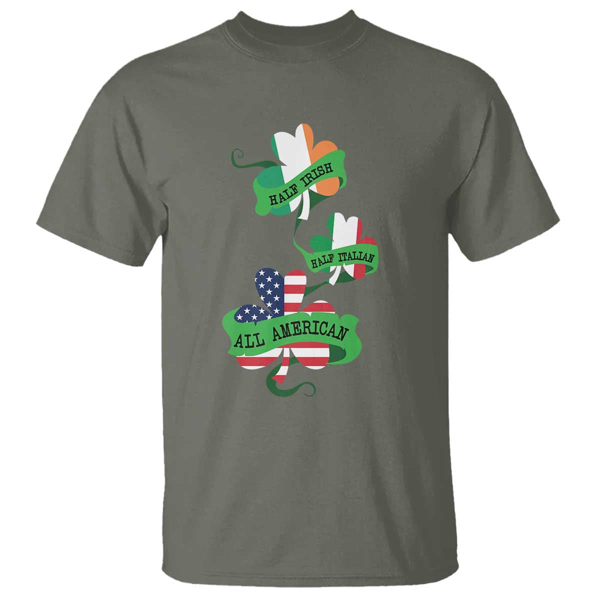 Half Irish Half Italian All American T Shirt TS09 Military Green Print Your Wear