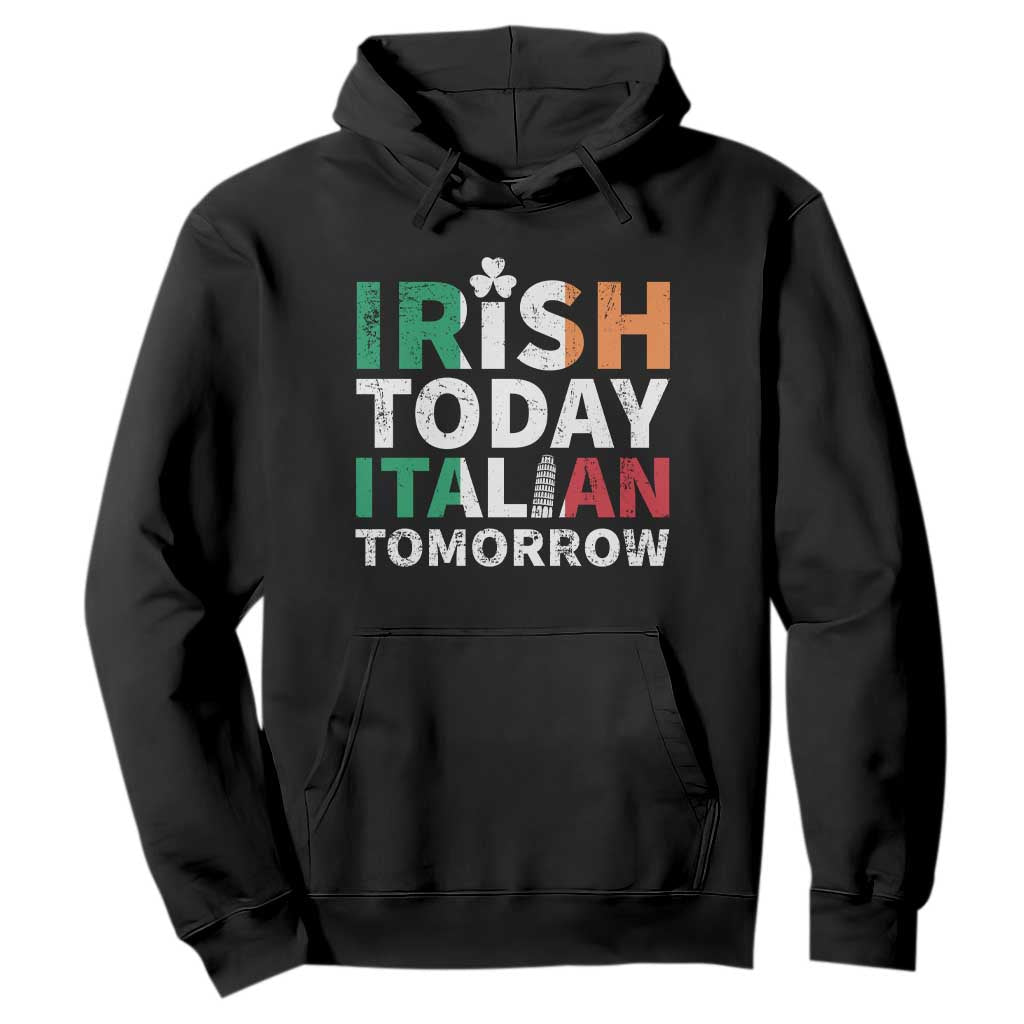 Funny St. Patrick's Day Hoodie Irish Today Italian Tomorrow TS09 Black Print Your Wear