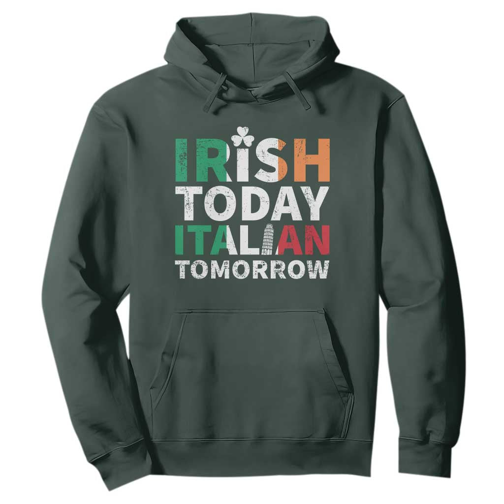 Funny St. Patrick's Day Hoodie Irish Today Italian Tomorrow TS09 Dark Forest Green Print Your Wear