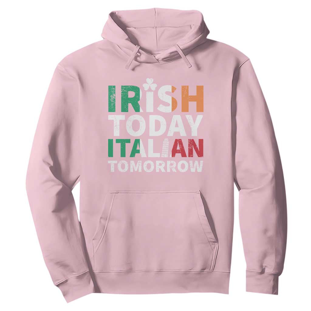 Funny St. Patrick's Day Hoodie Irish Today Italian Tomorrow TS09 Light Pink Print Your Wear