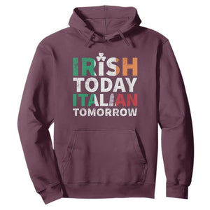 Funny St. Patrick's Day Hoodie Irish Today Italian Tomorrow TS09 Maroon Print Your Wear