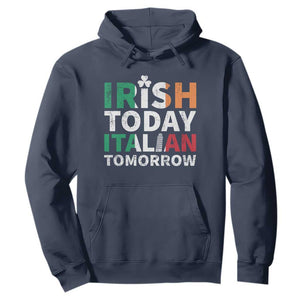 Funny St. Patrick's Day Hoodie Irish Today Italian Tomorrow TS09 Navy Print Your Wear