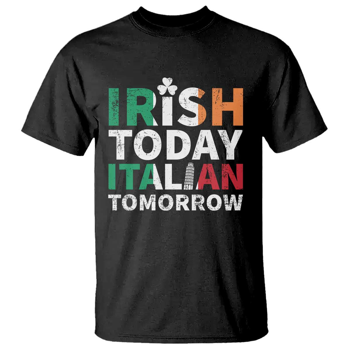 Funny St. Patrick's Day T Shirt Irish Today Italian Tomorrow TS09 Black Print Your Wear