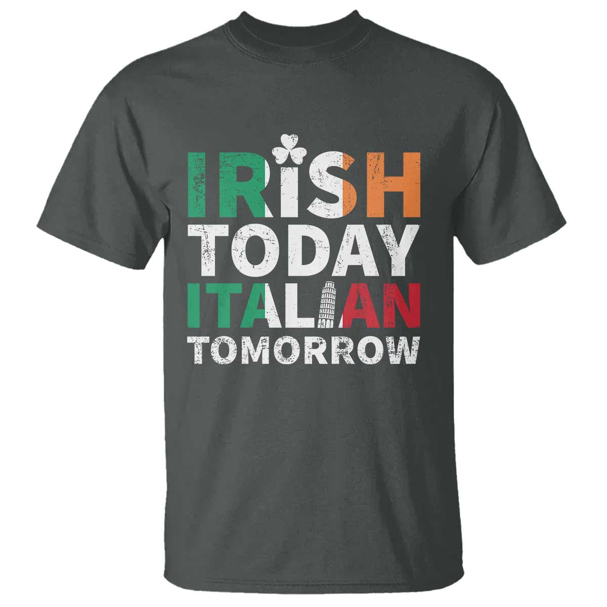 Funny St. Patrick's Day T Shirt Irish Today Italian Tomorrow TS09 Dark Heather Print Your Wear