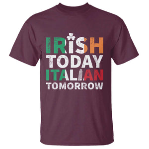 Funny St. Patrick's Day T Shirt Irish Today Italian Tomorrow TS09 Maroon Print Your Wear