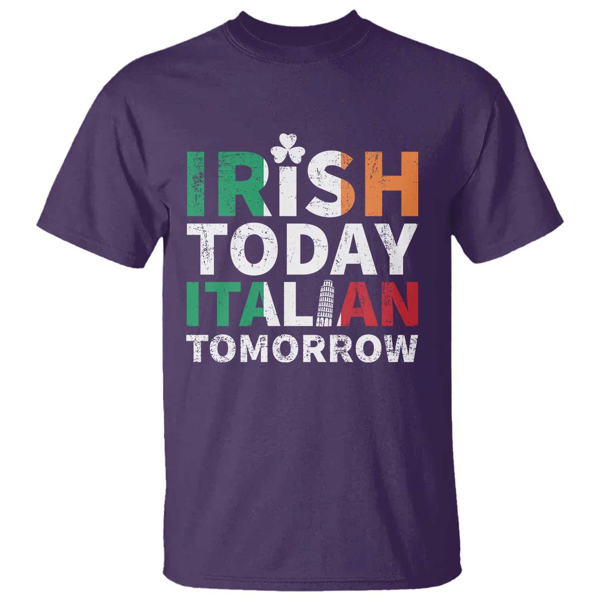 Funny St. Patrick's Day T Shirt Irish Today Italian Tomorrow TS09 Purple Print Your Wear