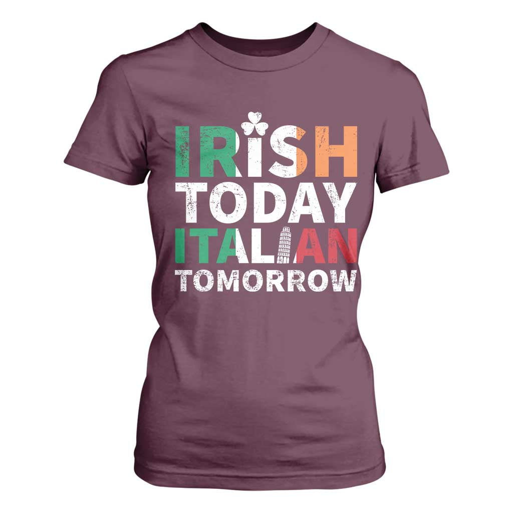 Funny St. Patrick's Day T Shirt For Women Irish Today Italian Tomorrow TS09 Maroon Print Your Wear