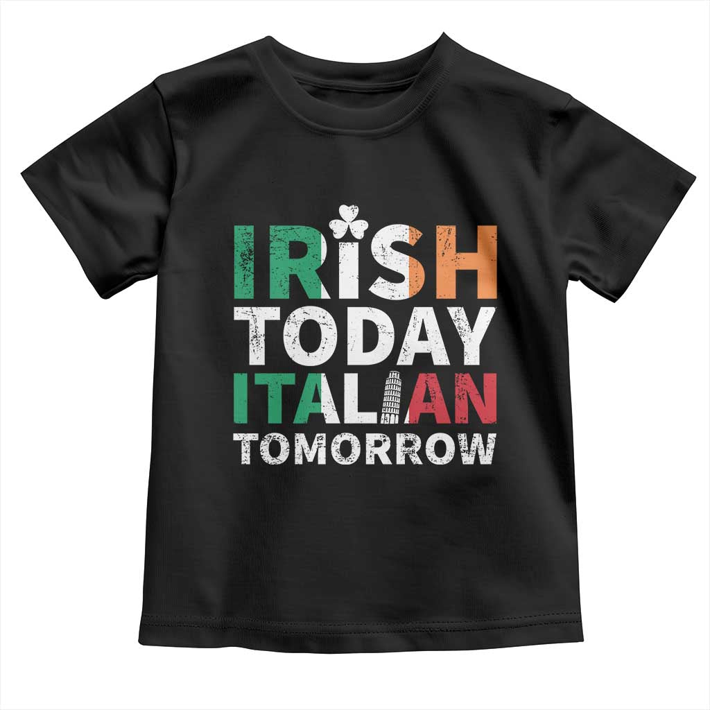 Funny St. Patrick's Day Toddler T Shirt Irish Today Italian Tomorrow TS09 Black Print Your Wear