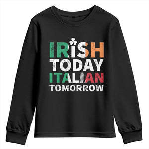 Funny St. Patrick's Day Youth Sweatshirt Irish Today Italian Tomorrow TS09 Black Print Your Wear