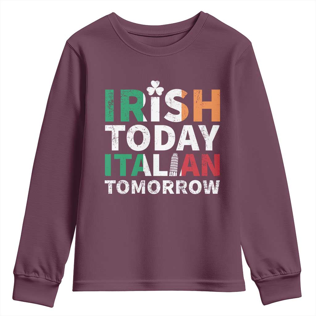 Funny St. Patrick's Day Youth Sweatshirt Irish Today Italian Tomorrow TS09 Maroon Print Your Wear