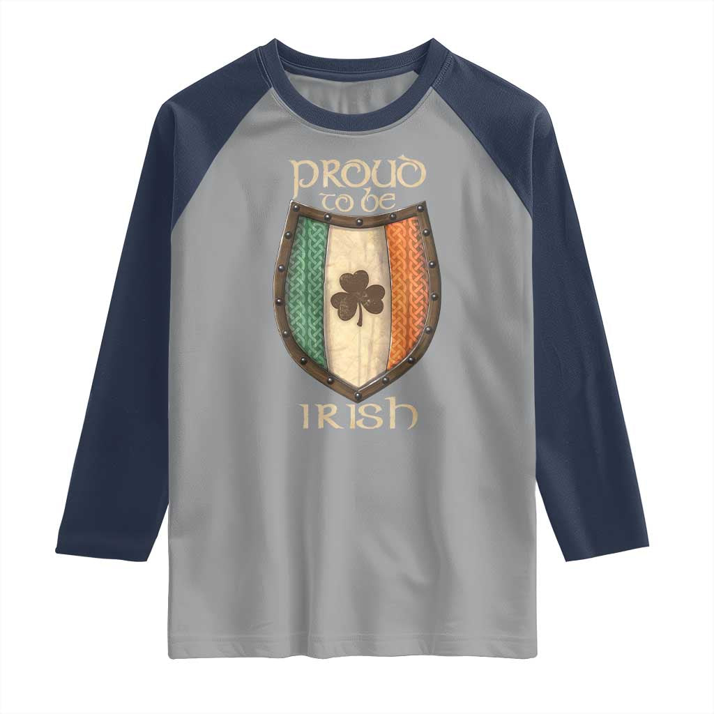 Proud To Be Irish Raglan Shirt Celtic Shamrock Ireland Flag TS09 Sport Gray Navy Print Your Wear
