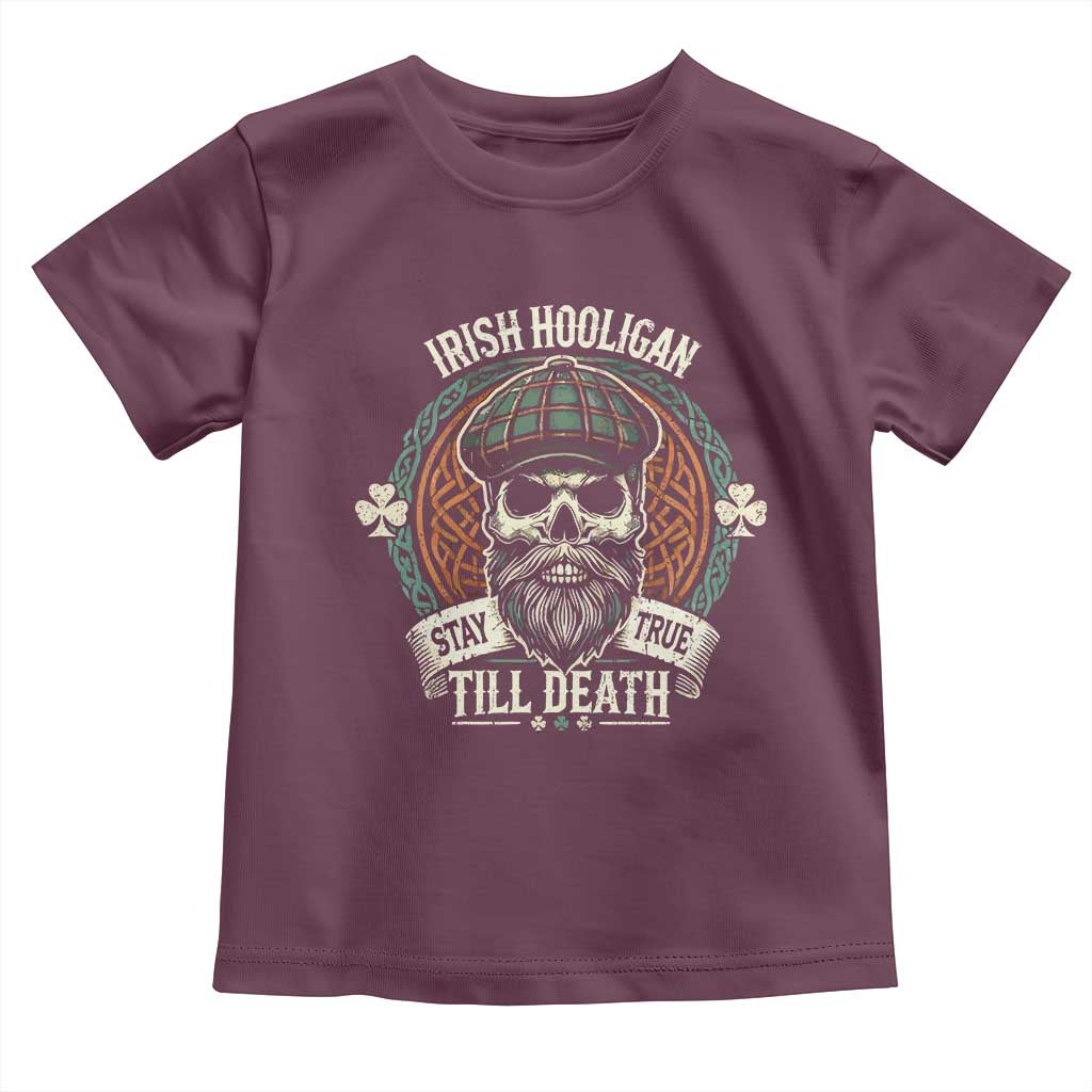 Irish Pride Toddler T Shirt Irish Hooligan Stay True Till Death TS09 Maroon Print Your Wear