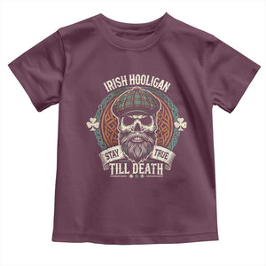 Irish Pride Toddler T Shirt Irish Hooligan Stay True Till Death TS09 Maroon Print Your Wear