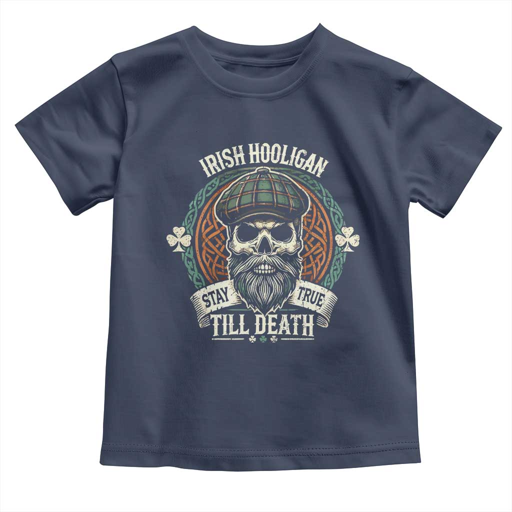 Irish Pride Toddler T Shirt Irish Hooligan Stay True Till Death TS09 Navy Print Your Wear