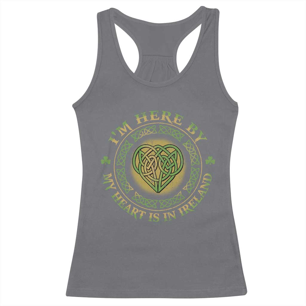 Irish Pride Racerback Tank Top I May Be Here But My Heart Is In Ireland TS09 Charcoal Print Your Wear
