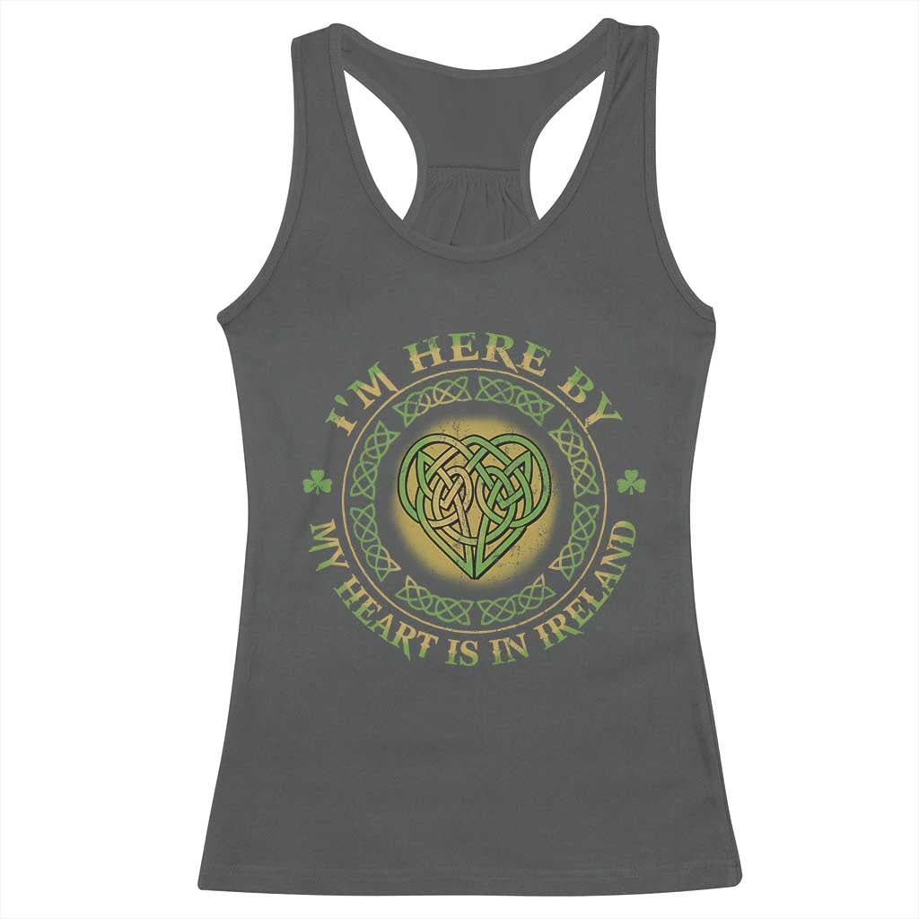 Irish Pride Racerback Tank Top I May Be Here But My Heart Is In Ireland TS09 Dark Heather Print Your Wear