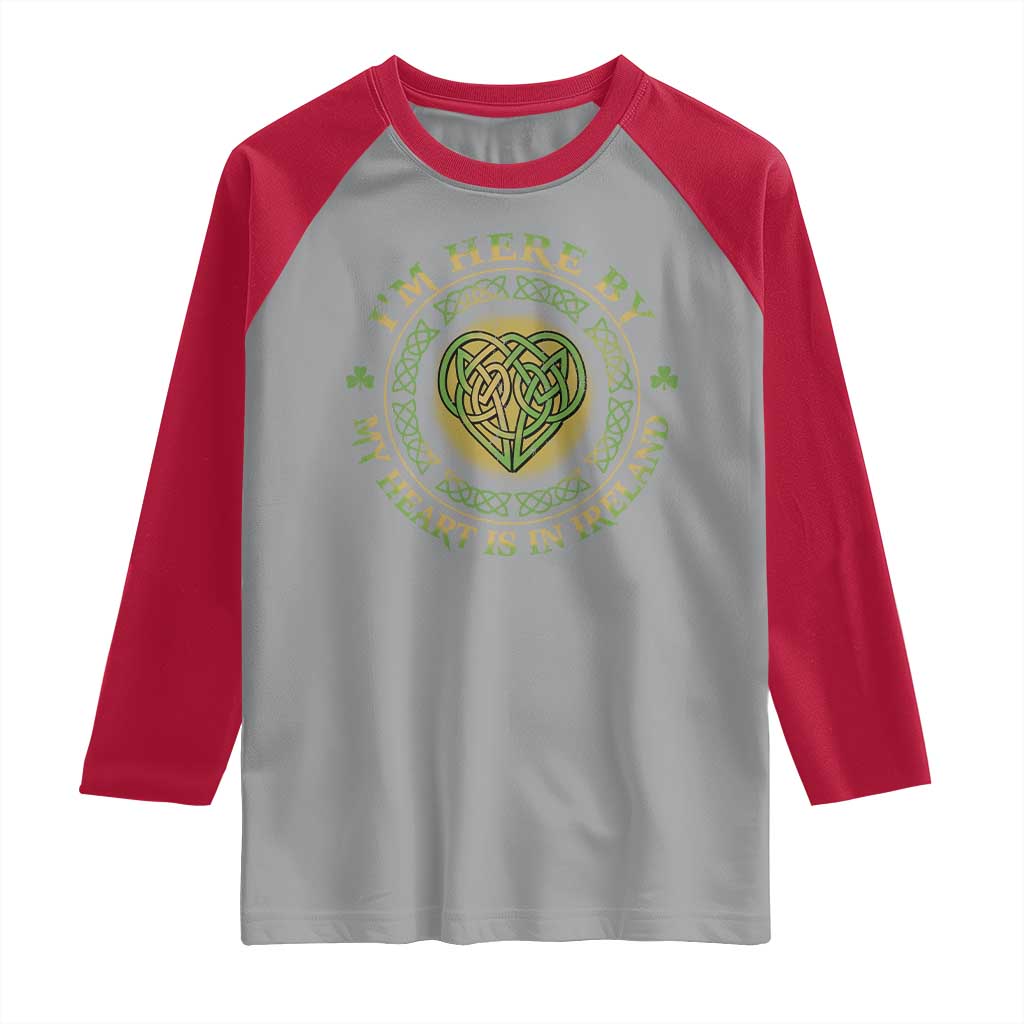 Irish Pride Raglan Shirt I May Be Here But My Heart Is In Ireland TS09 Sport Gray Red Print Your Wear