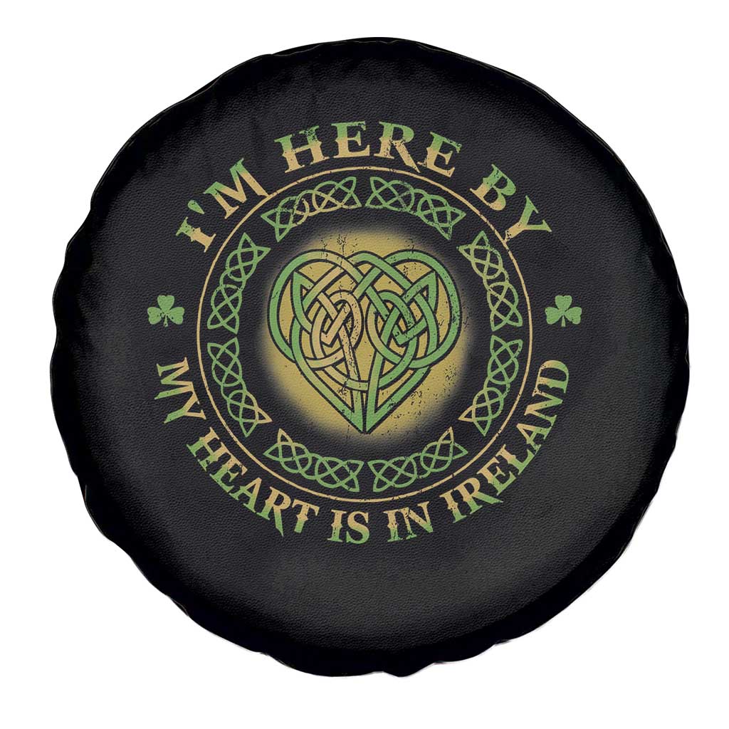 Irish Pride Spare Tire Cover I May Be Here But My Heart Is In Ireland TS09 Print Your Wear