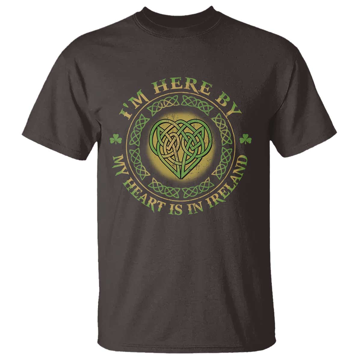 Irish Pride T Shirt I May Be Here But My Heart Is In Ireland TS09 Dark Chocolate Print Your Wear